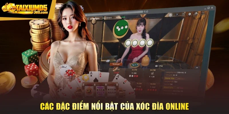 Các đặc điểm nổi bật của xóc đĩa online