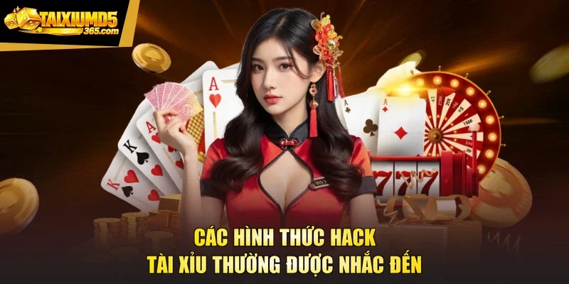 Các hình thức hack tài xỉu thường được nhắc đến
