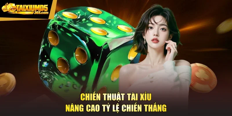 Chiến thuật tài xỉu nâng cao tỷ lệ chiến thắng