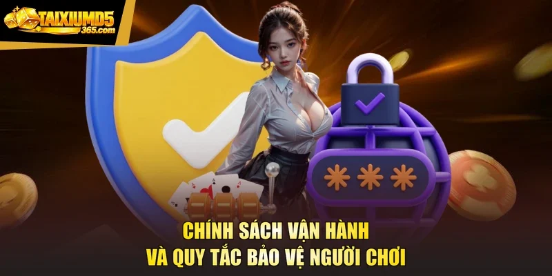 Chính sách vận hành và quy tắc bảo vệ người chơi