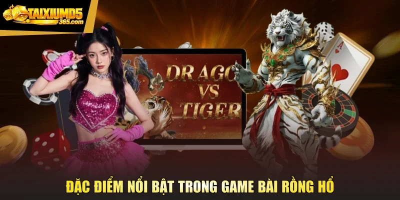 Đặc điểm nổi bật trong game bài rồng hổ