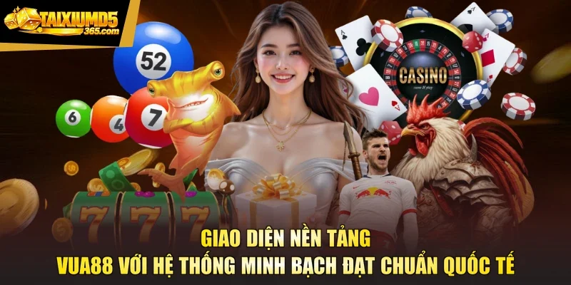 Giao diện nền tảng VUA88 với hệ thống minh bạch đạt chuẩn quốc tế