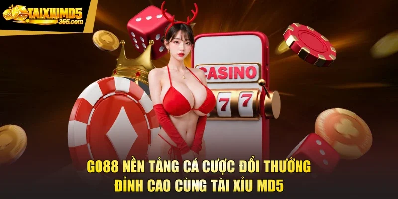 Go88 Nền Tảng Cá Cược Đổi Thưởng Đỉnh Cao Cùng Tài Xỉu Md5
