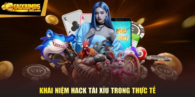 Khái niệm hack tài xỉu trong thực tế