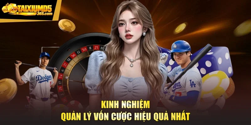 Kinh nghiệm quản lý vốn cược hiệu quả nhất