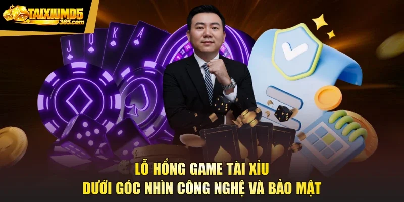 Lỗ Hổng Game Tài Xỉu Dưới Góc Nhìn Công Nghệ Và Bảo Mật