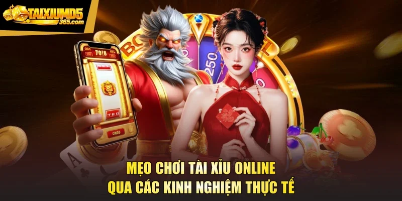 Mẹo Chơi Tài Xỉu Online Qua Các Kinh Nghiệm Thực Tế