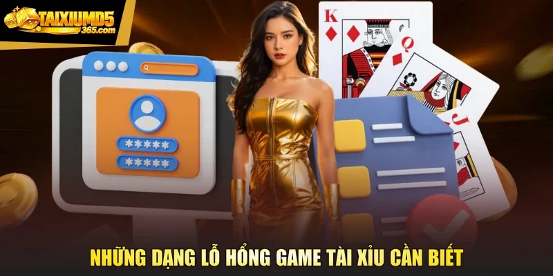 Những dạng lỗ hổng game tài xỉu cần biết
