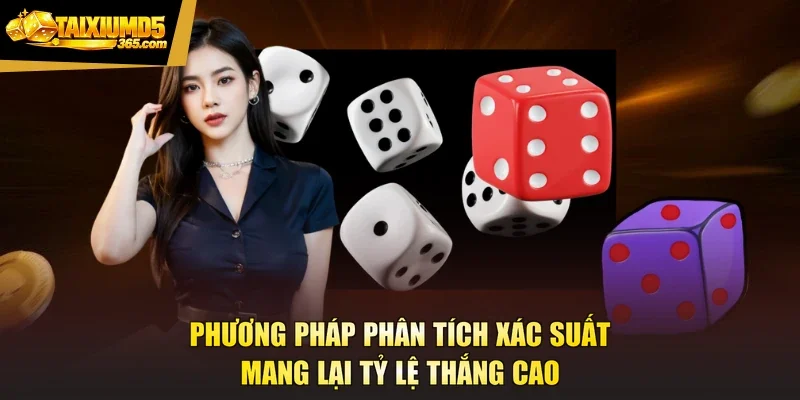 Phương pháp phân tích xác suất mang lại tỷ lệ thắng cao